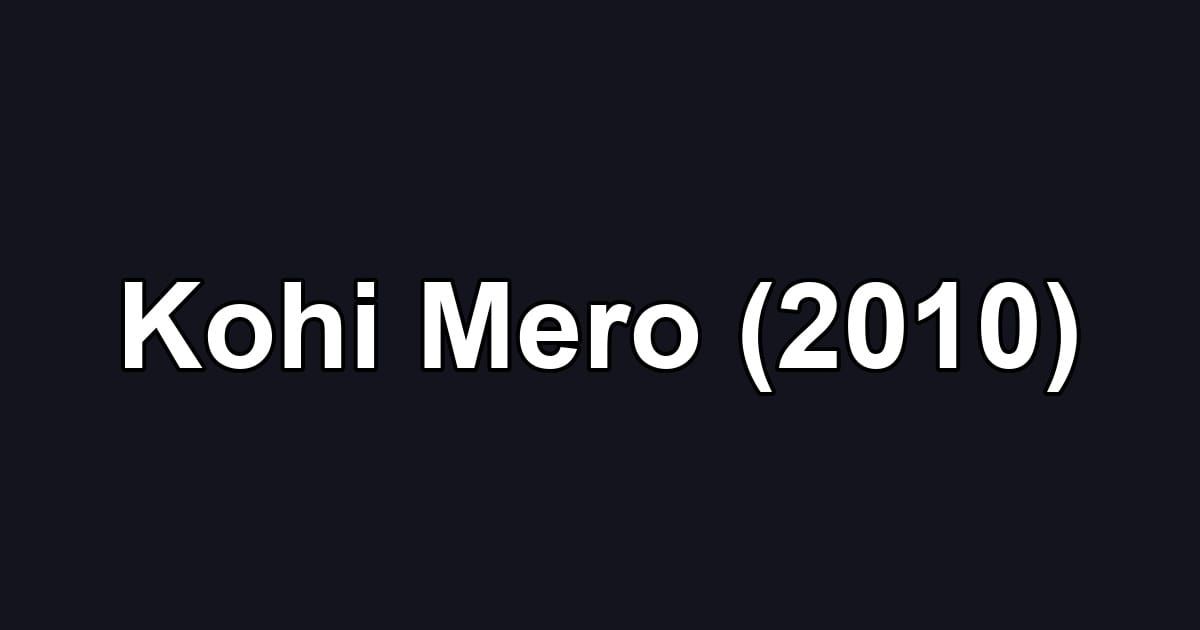 Kohi Mero (2010)