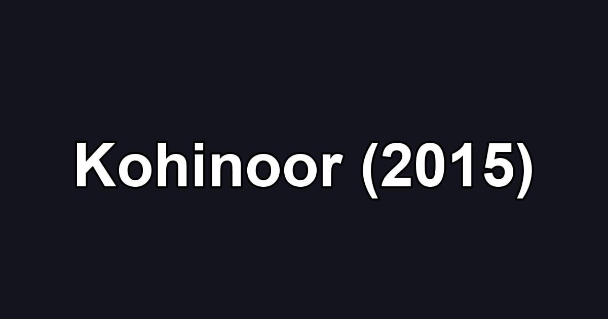 Kohinoor (2015)