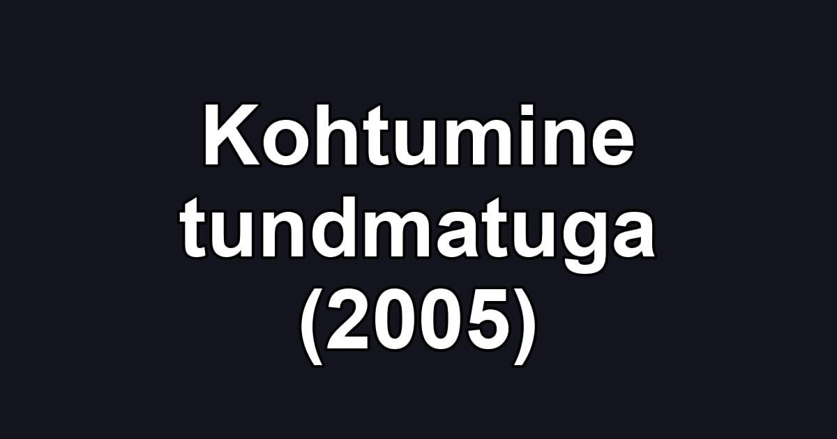 Kohtumine tundmatuga (2005)