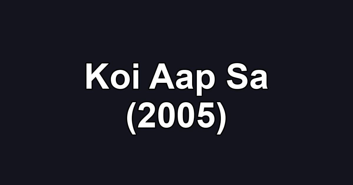 Koi Aap Sa (2005)