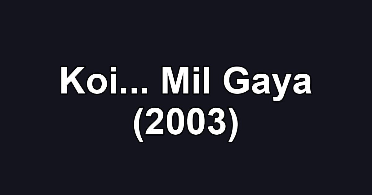 Koi... Mil Gaya (2003)