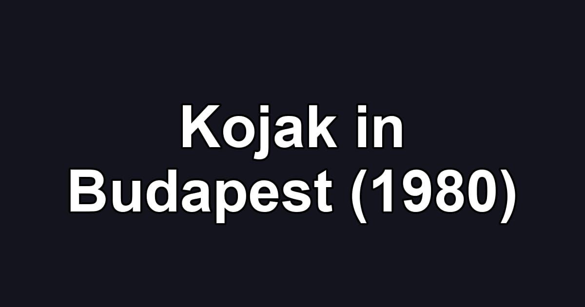 Kojak in Budapest (1980)