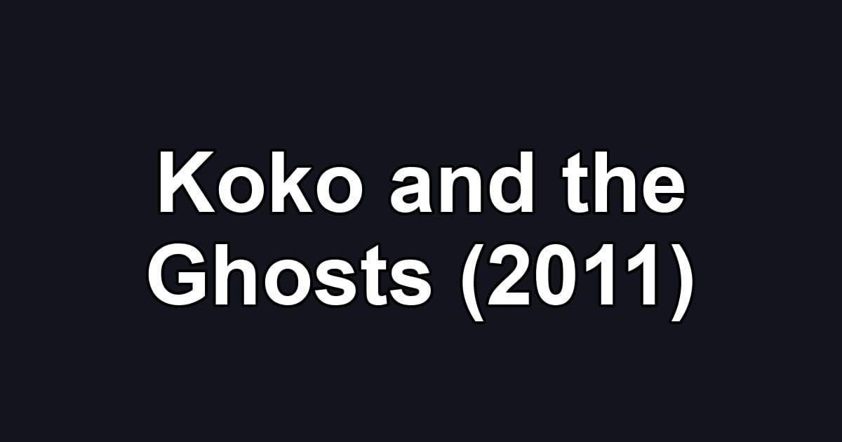 Koko and the Ghosts (2011)