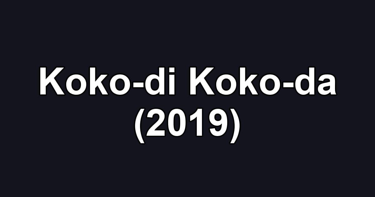 Koko-di Koko-da (2019)