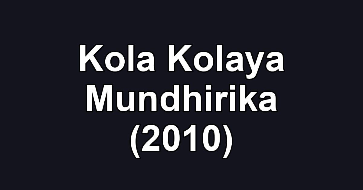 Kola Kolaya Mundhirika (2010)