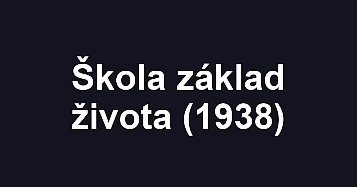 Škola základ života (1938)