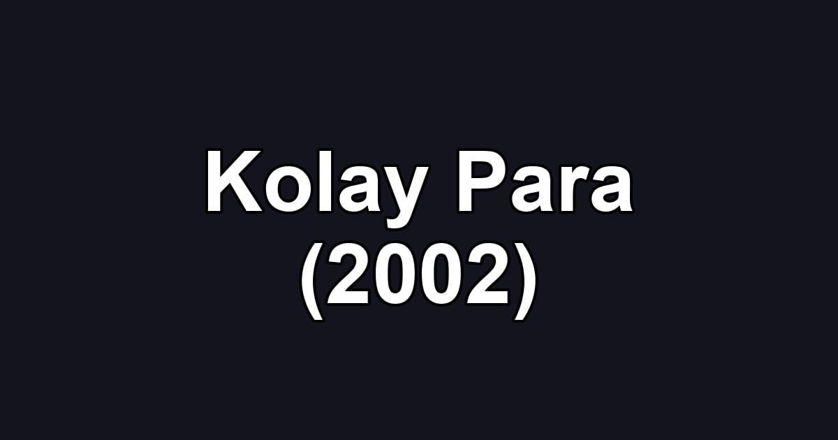 Kolay Para (2002)