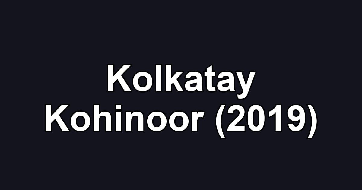 Kolkatay Kohinoor (2019)