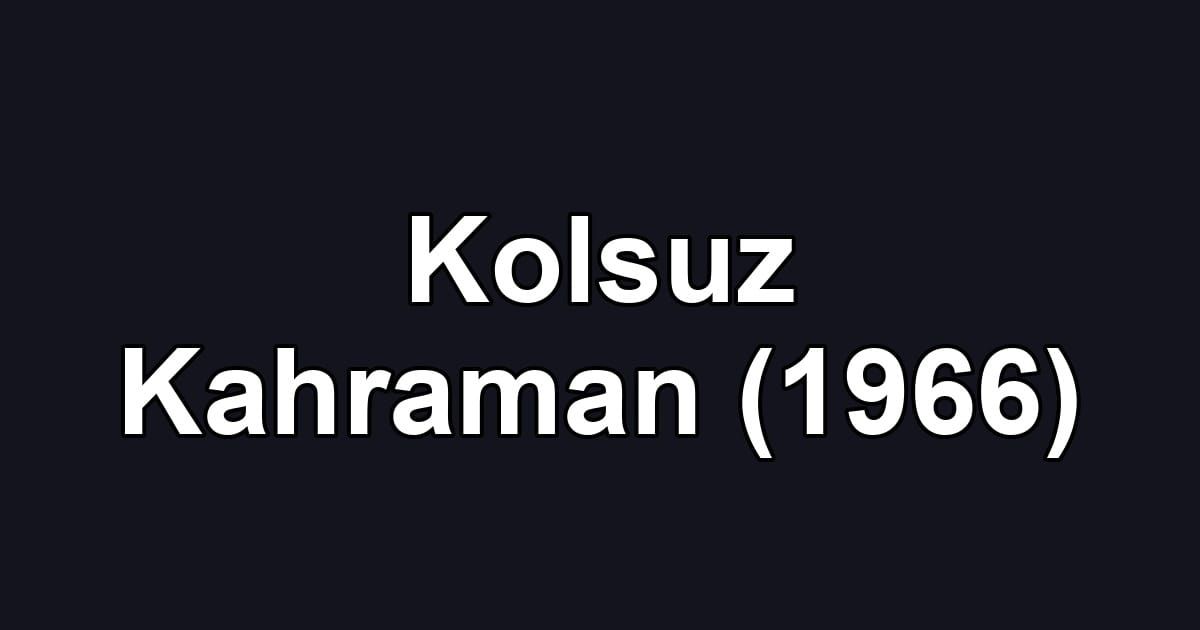 Kolsuz Kahraman (1966)