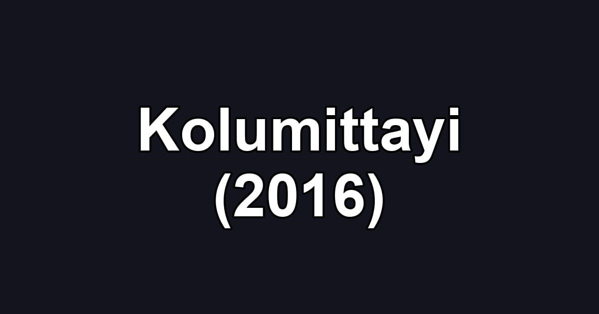 Kolumittayi (2016)