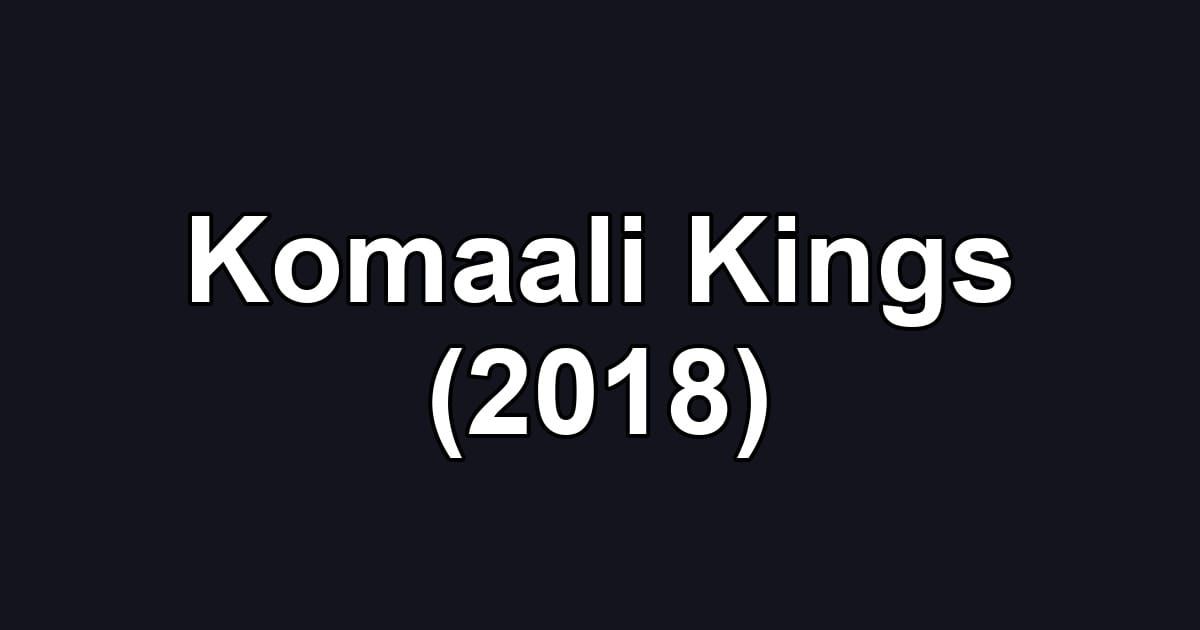 Komaali Kings (2018)