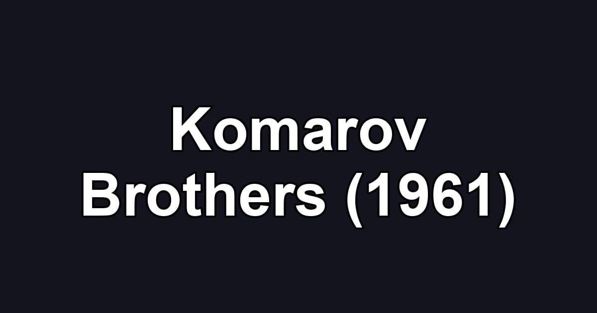 Komarov Brothers (1961)