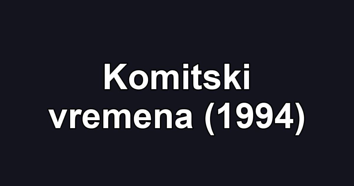 Komitski vremena (1994)