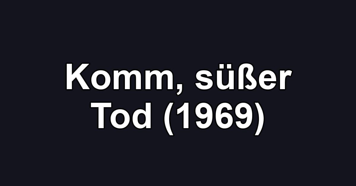 Komm, süßer Tod (1969)
