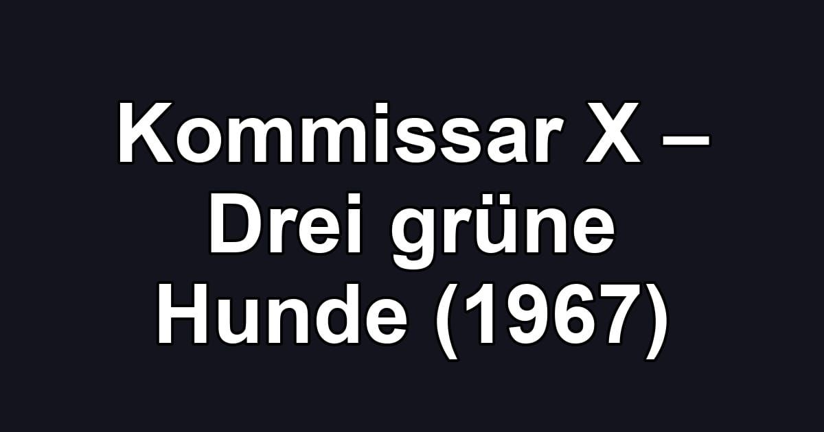 Kommissar X – Drei grüne Hunde (1967)