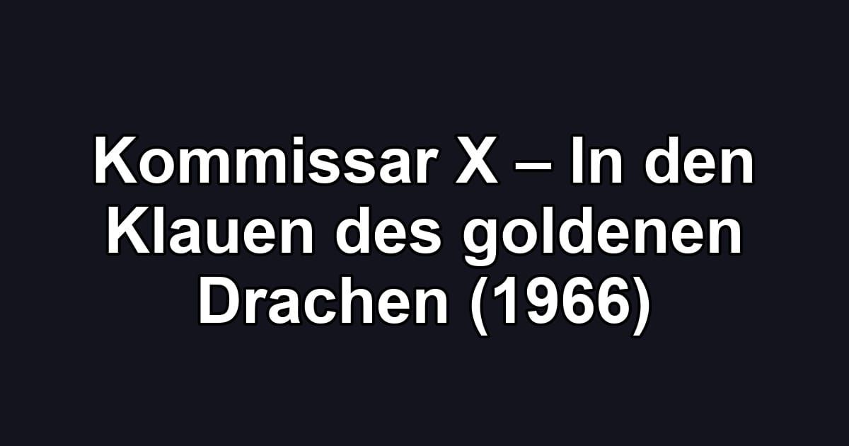 Kommissar X – In den Klauen des goldenen Drachen (1966)