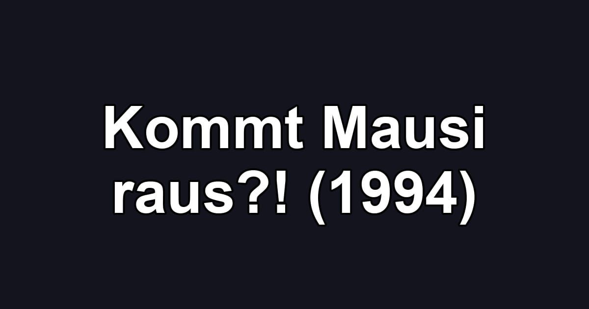 Kommt Mausi raus?! (1994)