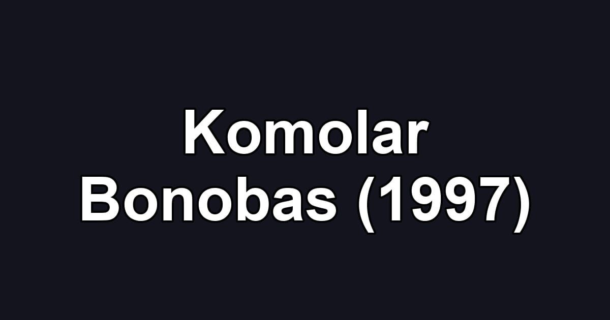 Komolar Bonobas (1997)