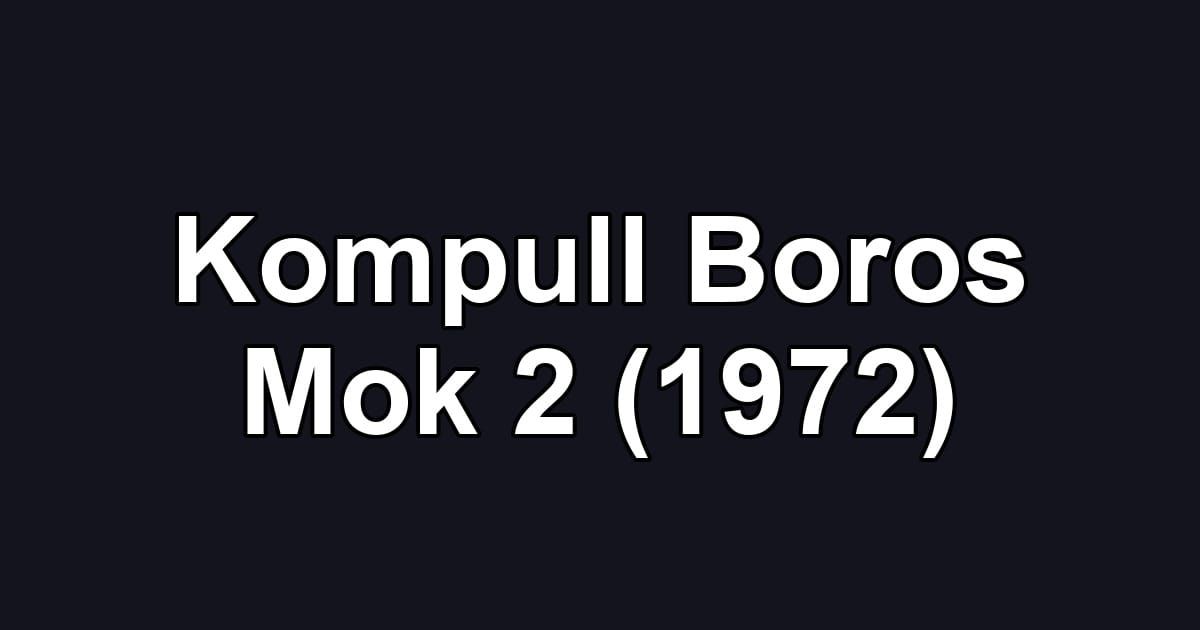 Kompull Boros Mok 2 (1972)