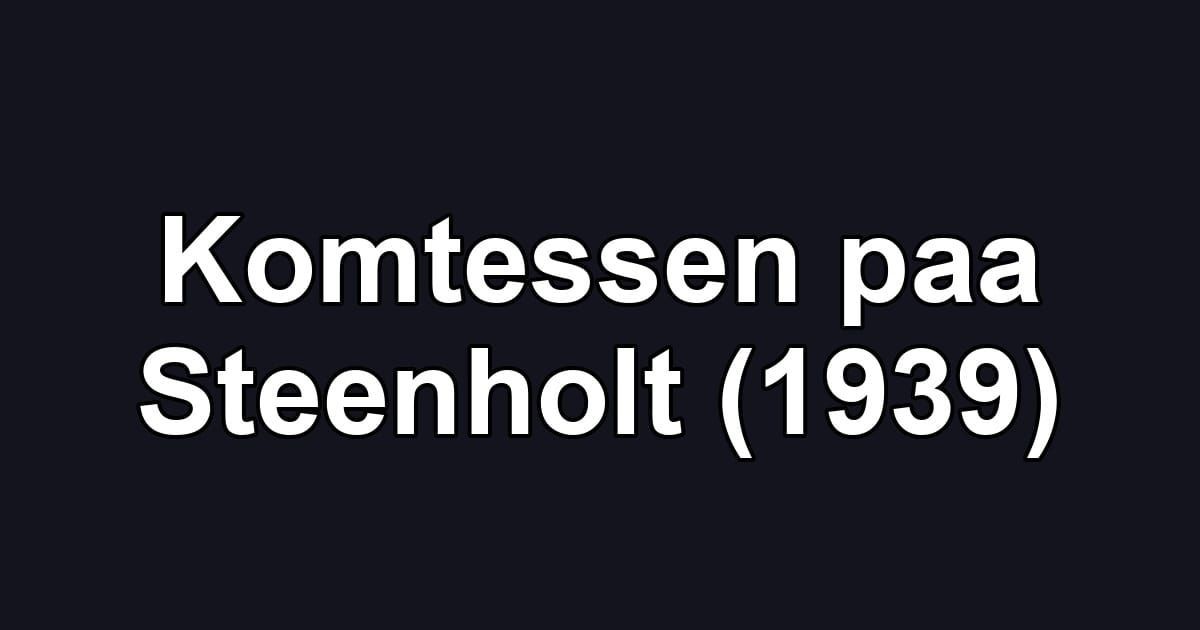 Komtessen paa Steenholt (1939)