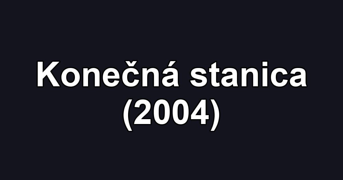 Konečná stanica (2004)