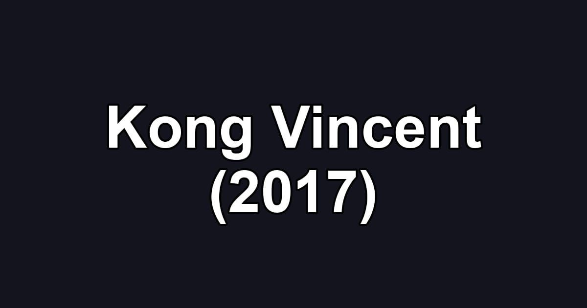 Kong Vincent (2017)