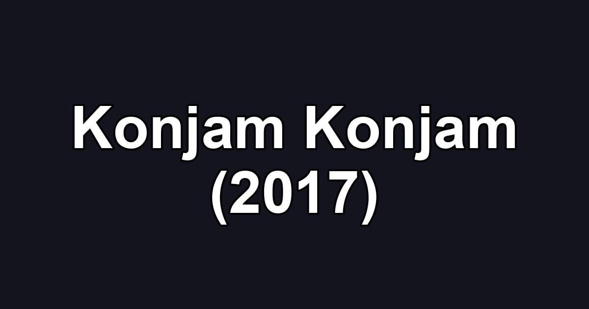Konjam Konjam (2017)