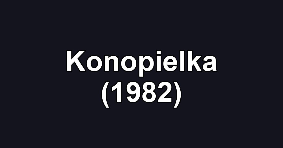Konopielka (1982)