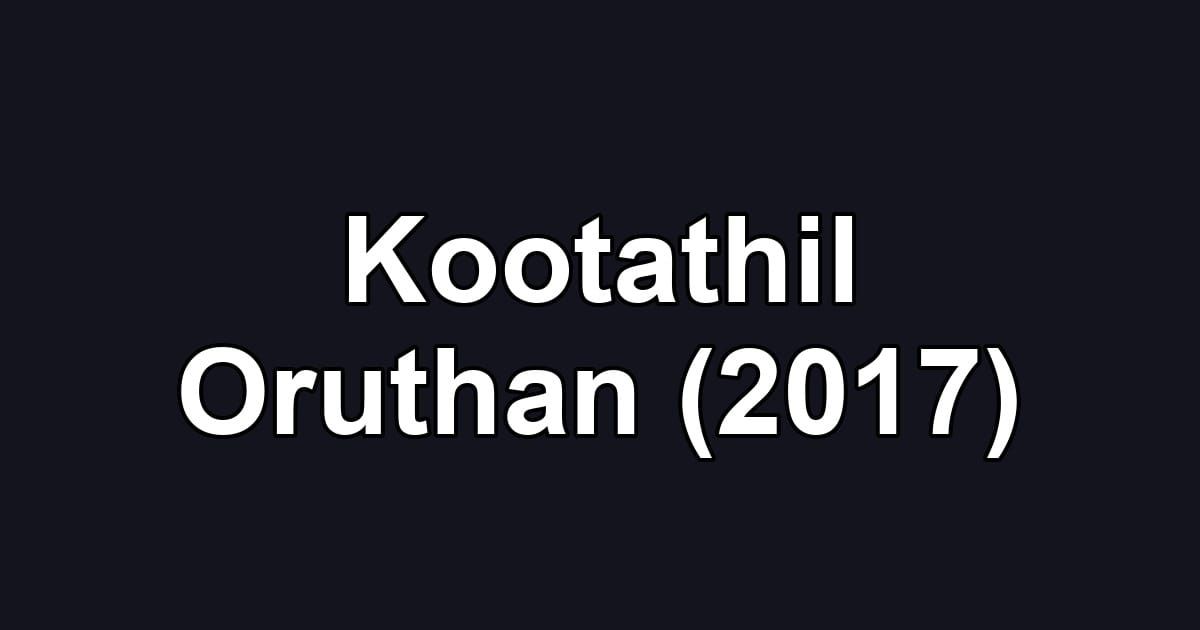 Kootathil Oruthan (2017)