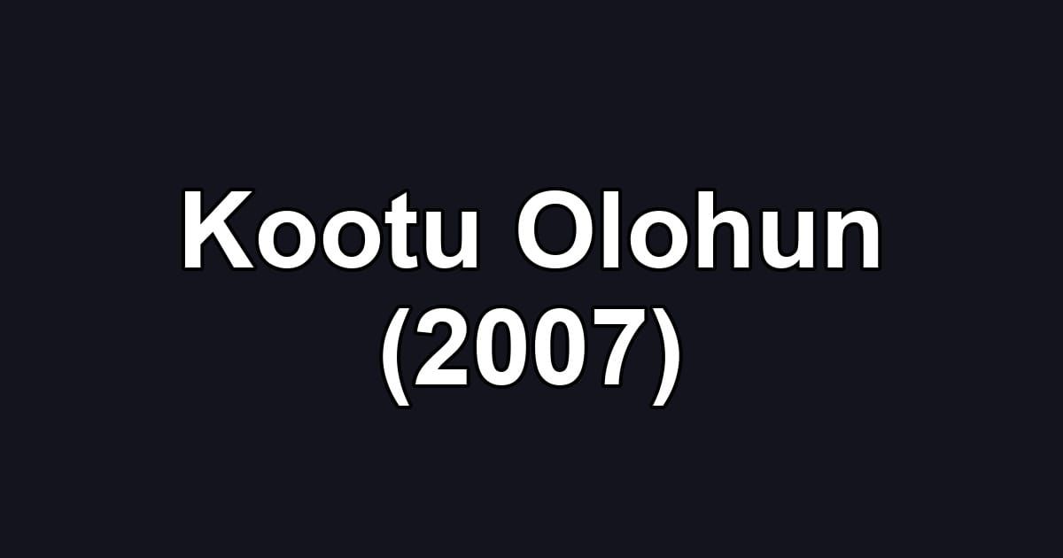 Kootu Olohun (2007)