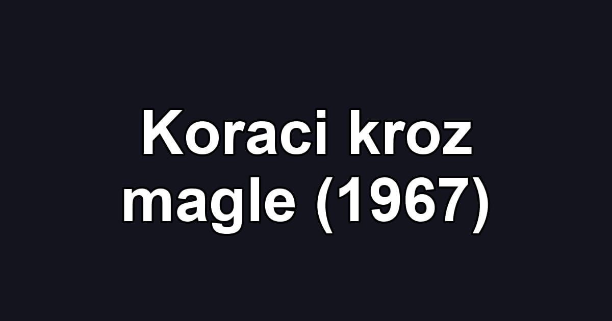 Koraci kroz magle (1967)