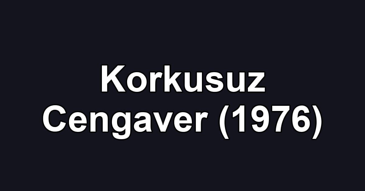 Korkusuz Cengaver (1976)
