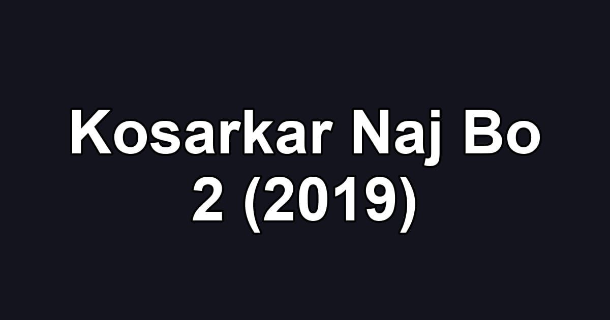 Kosarkar Naj Bo 2 (2019)