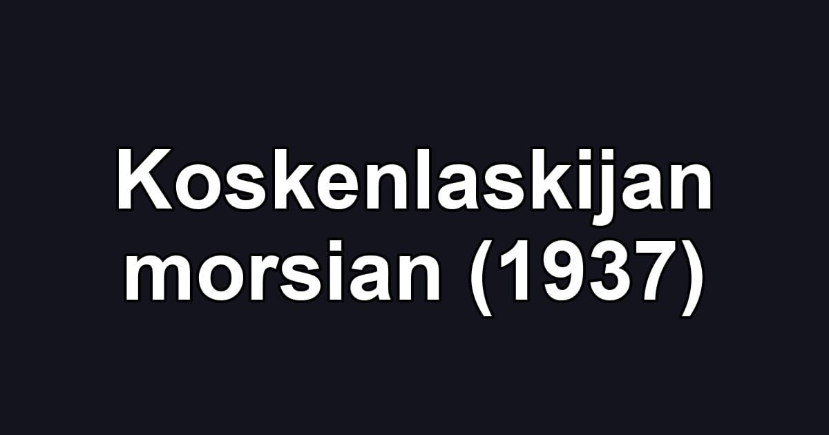 Koskenlaskijan morsian (1937)