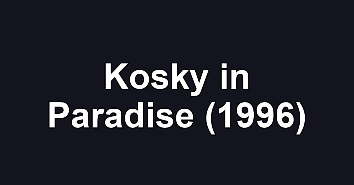 Kosky in Paradise (1996)