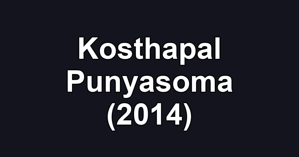 Kosthapal Punyasoma (2014)