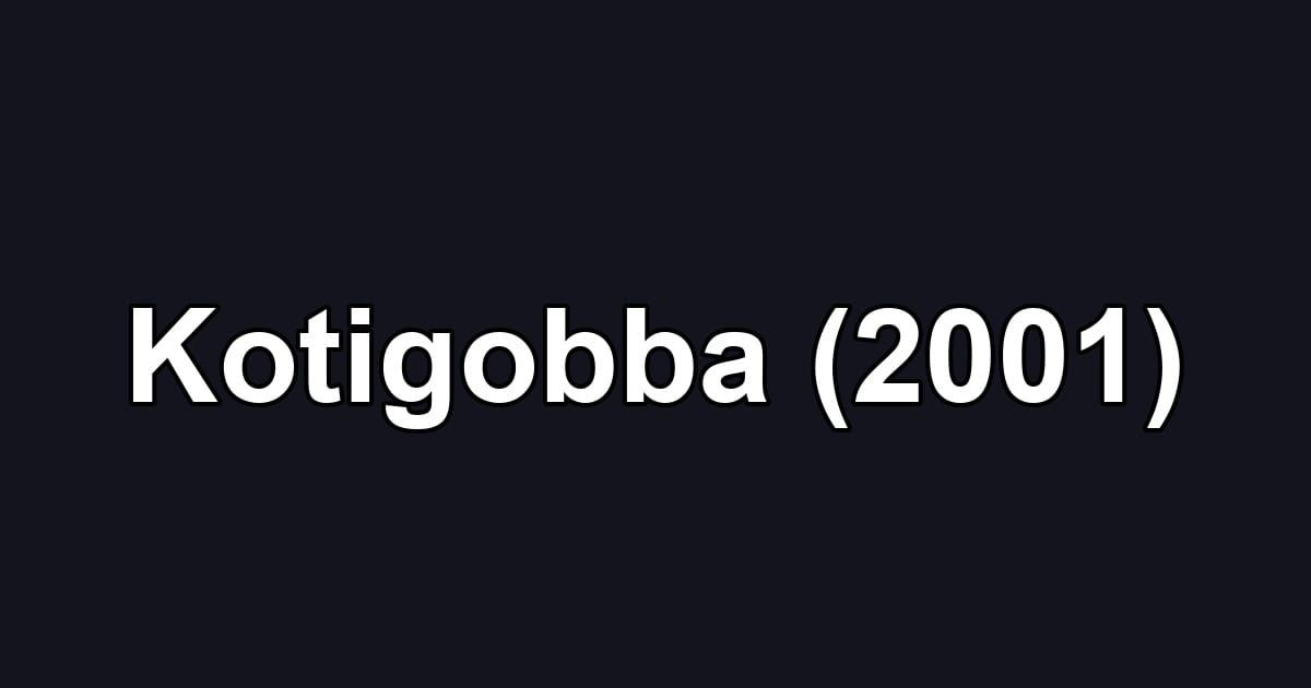 Kotigobba (2001)