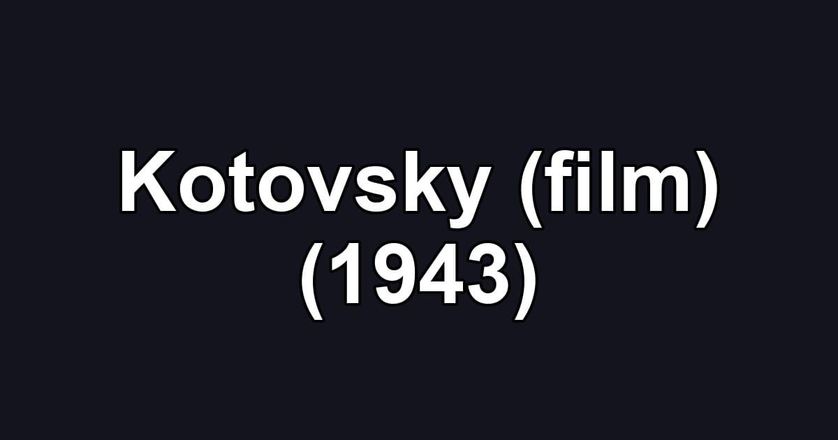 Kotovsky (film) (1943)