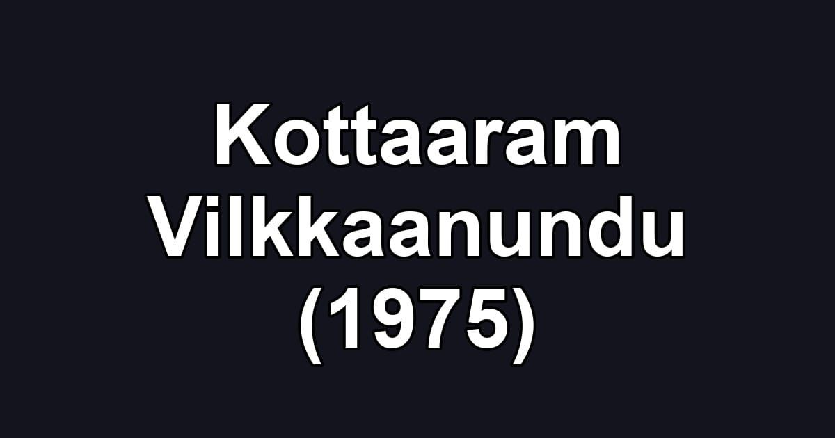 Kottaaram Vilkkaanundu (1975)