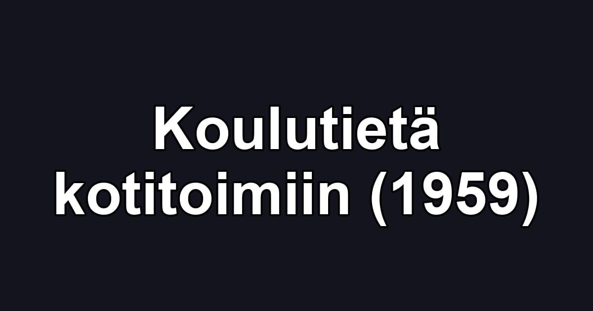 Koulutietä kotitoimiin (1959)