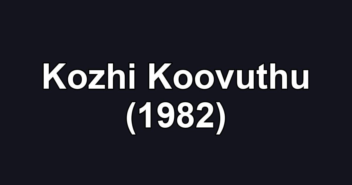 Kozhi Koovuthu (1982)