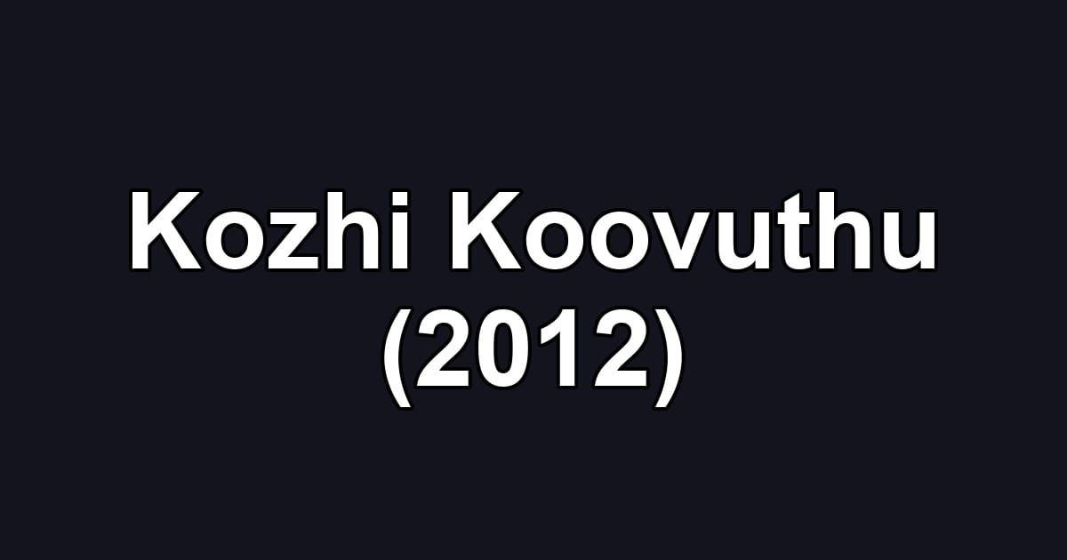 Kozhi Koovuthu (2012)