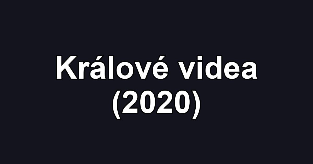 Králové videa (2020)