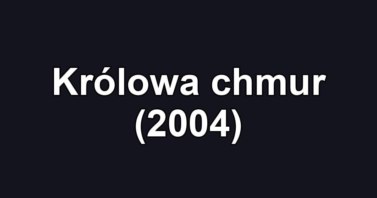 Królowa chmur (2004)