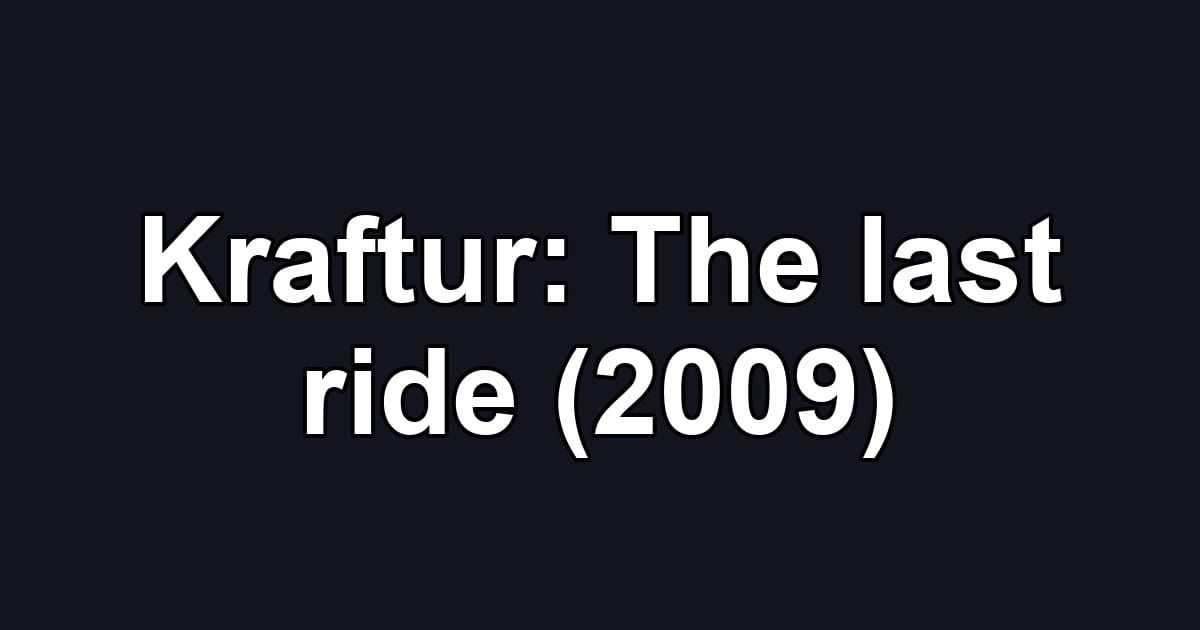 Kraftur: The last ride (2009)