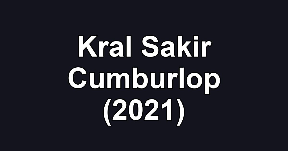 Kral Sakir Cumburlop (2021)