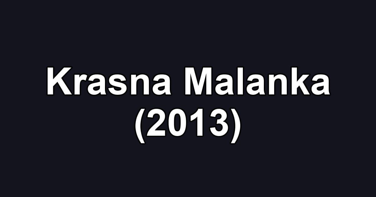 Krasna Malanka (2013)