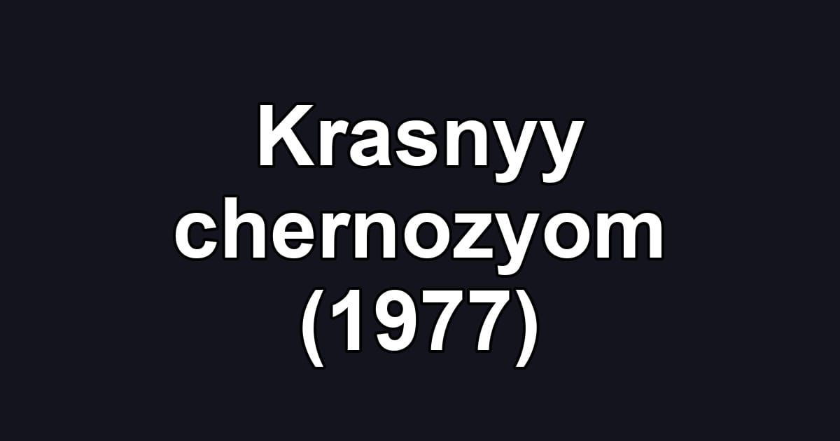 Krasnyy chernozyom (1977)