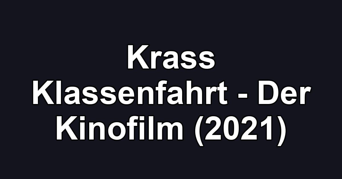 Krass Klassenfahrt - Der Kinofilm (2021)