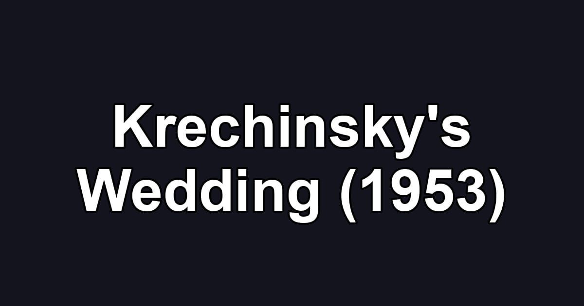Krechinsky's Wedding (1953)